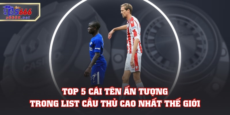 Top 5 Cầu Thủ Cao Nhất Thế Giới Với Chiều Cao Cực Khủng!